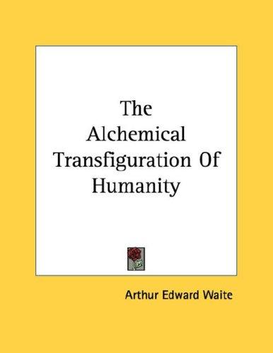 The Alchemical Transfiguration of Humanity