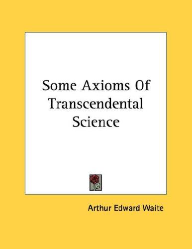Some Axioms of Transcendental Science