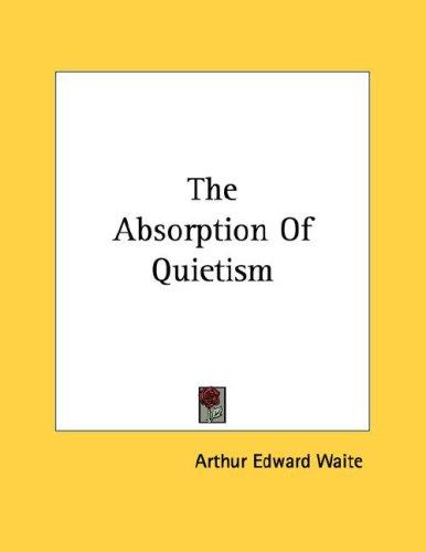 The Absorption of Quietism