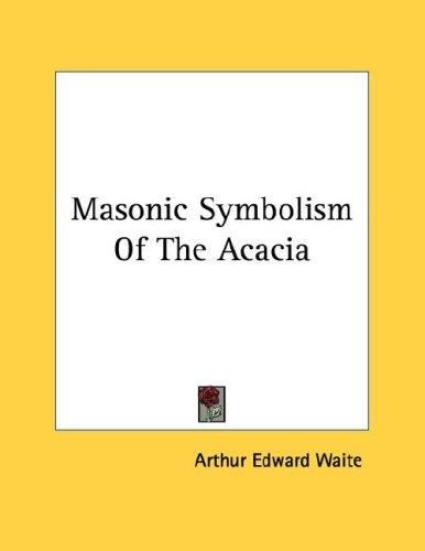Masonic Symbolism Of The Acacia