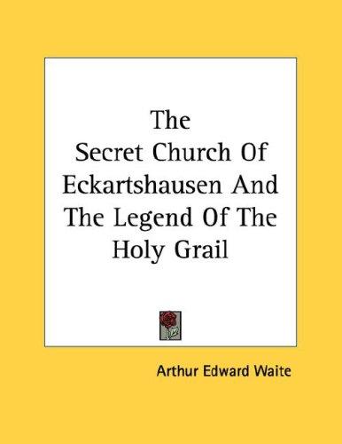 The Secret Church Of Eckartshausen And The Legend Of The Holy Grail