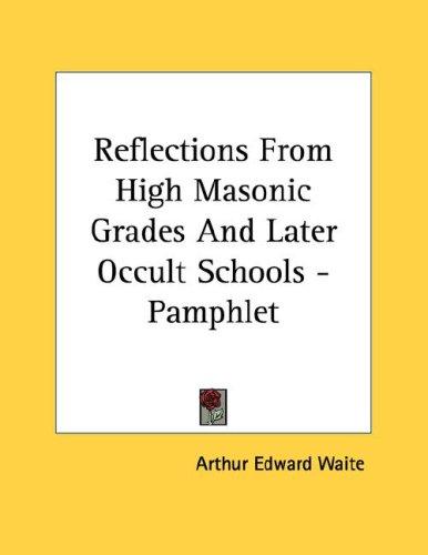 Reflections From High Masonic Grades And Later Occult Schools