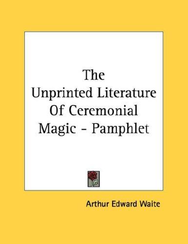 The Unprinted Literature of Ceremonial Magic