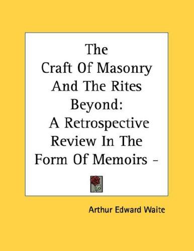 The Craft of Masonry and the Rites Beyond