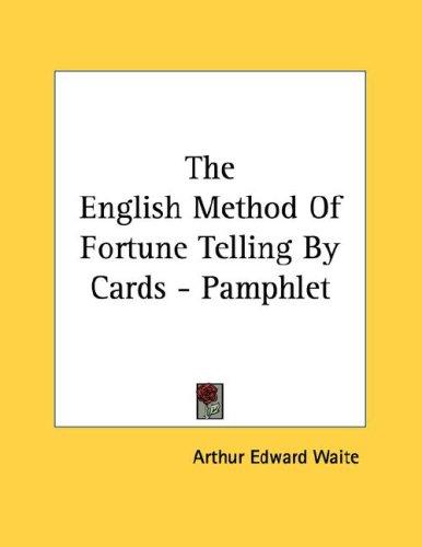 The English Method Of Fortune Telling By Cards
