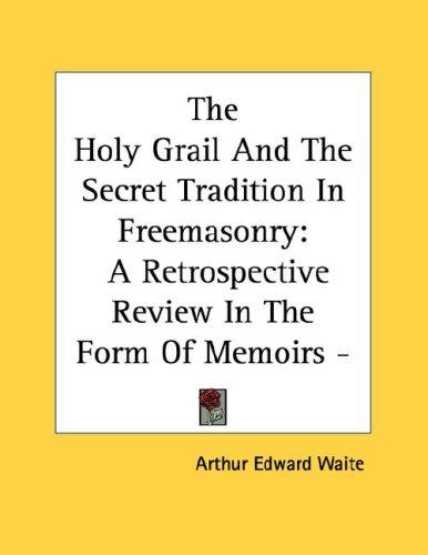 The Holy Grail And The Secret Tradition In Freemasonry