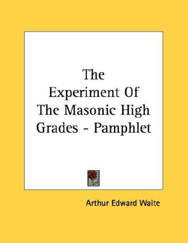 The Experiment Of The Masonic High Grades