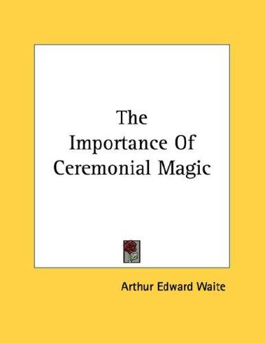 The Importance Of Ceremonial Magic