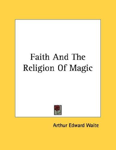 Faith and the Religion of Magic