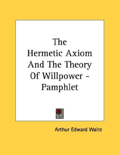 The Hermetic Axiom And The Theory Of Willpower - Pamphlet