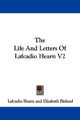 The Life and Letters of Lafcadio Hearn V2
