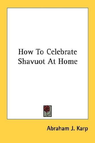 How To Celebrate Shavuot At Home