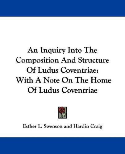 An Inquiry Into The Composition And Structure Of Ludus Coventriae