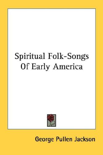 Spiritual folk-songs of early America
