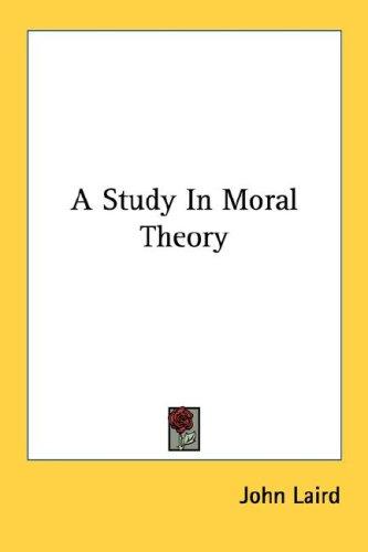 A study in moral theory ...