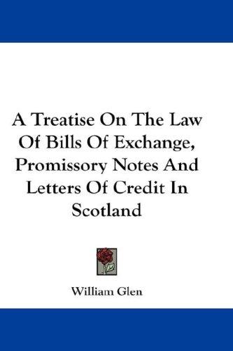 A Treatise On The Law Of Bills Of Exchange, Promissory Notes And Letters Of Credit In Scotland