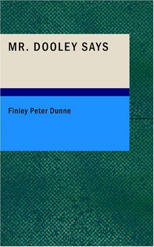 Mr. Dooley Says