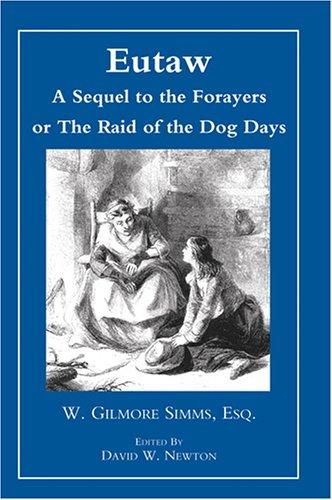 Eutaw, a Sequel to The Forayers, or, The Raid of the Dog-Days