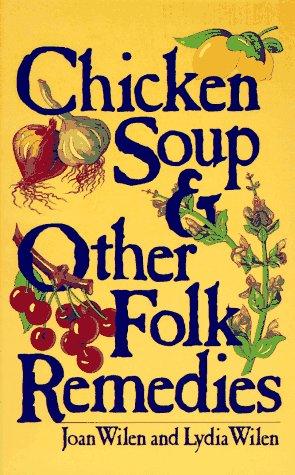 Chicken Soup and Other Folk Remedies