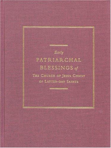 Early Patriarchal Blessings of the Church of Jesus Christ of Latter-day Saints