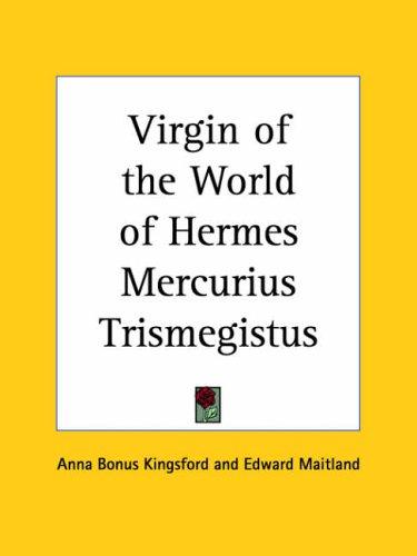Virgin of the World of Hermes Mercurius Trismegistus