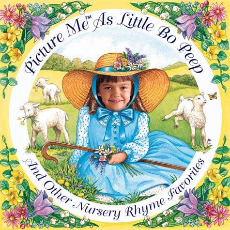 Picture Me As Little Bo Peep and Other Nursery Rhymes (Picture Me)