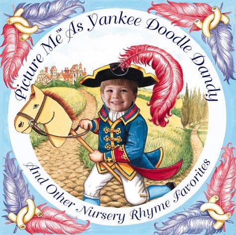 Picture Me As Yankee Doodle Dandy and Other Nursery Rhyme Favorites