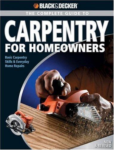 Black & Decker Complete Guide to Carpentry for Homeowners