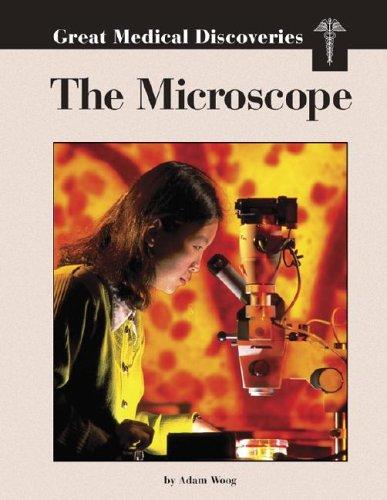 Great Medical Discoveries: The Microscope