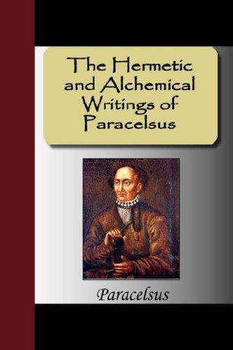 The Hermetic and Alchemical Writings of Paracelsus