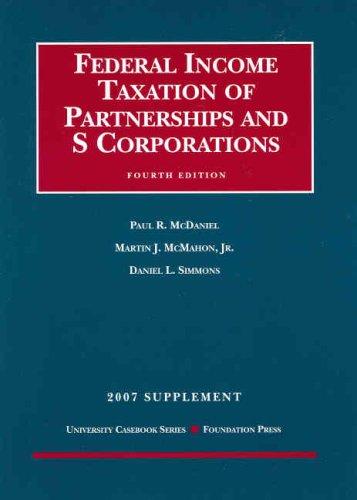 Federal Income Taxation of Partnerships and S Corporations, 4th, 2007 Supplement