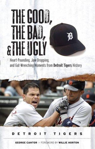 The Good, the Bad, and the Ugly Detroit Tigers
