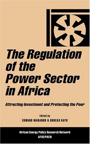 Regulation of the Power Sector in Africa: Attracting Investment and Protecting...