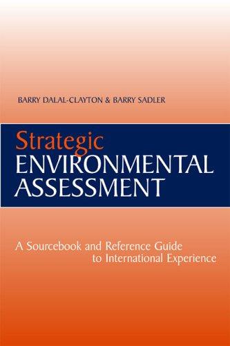 STRATEGIC ENVIRONMENTAL ASSESSMENT: A SOURCEBOOK AND REFERENCE GUIDE TO INTERNATIONAL EXPERIENCE