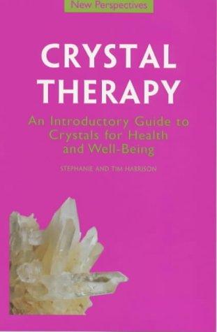 Crystal Therapy: An Introductory Guide to Crystals for Health and Well-being