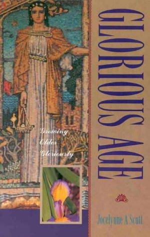 Glorious Age: Growing Older Gloriously