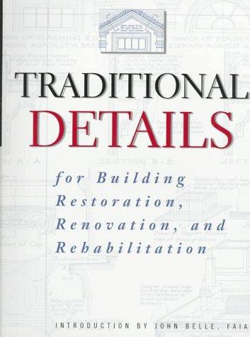 Traditional Details for Building Restoration, Renovation, and Rehabilitation