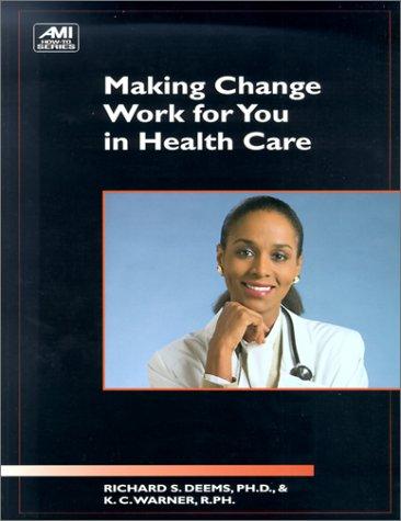 Making Change Work for You in Health Care (Ami How-To Series)