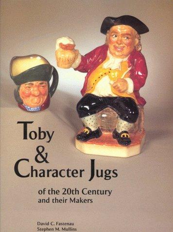 Toby & Character Jugs of the 20th Century and Their Makers