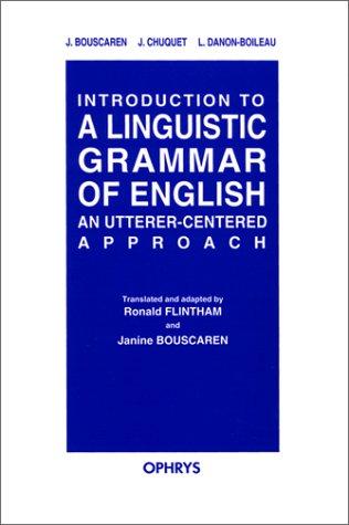 Introduction to a Linguistic Grammar of English: An Utterer-Centered Approach