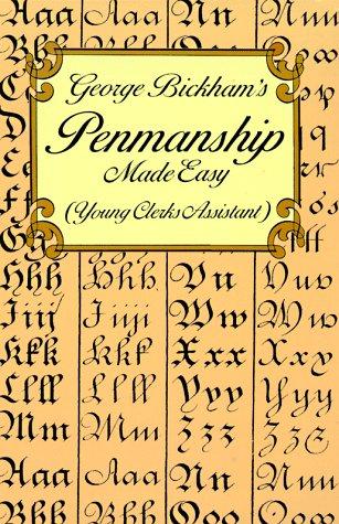 George Bickham's Penmanship Made Easy, or, The Young Clerk's Assistant