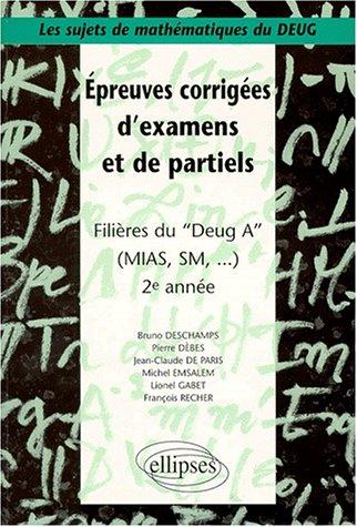 Epreuves corrigées d'examens et de partiels, filières Deug A Mias et SM, 2e année