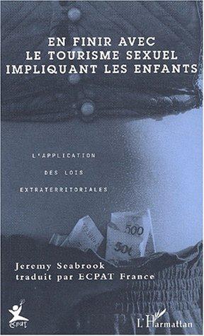 En finir avec le tourisme sexuel impliquant les enfants. l'application des lois internationales