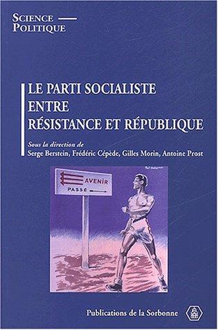Le parti socialiste entre resistance et republique