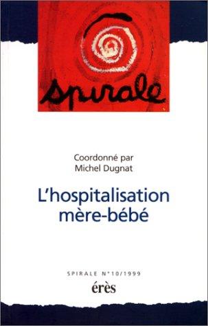 L'hospitalisation mère-bébé. Spirale numéro 10