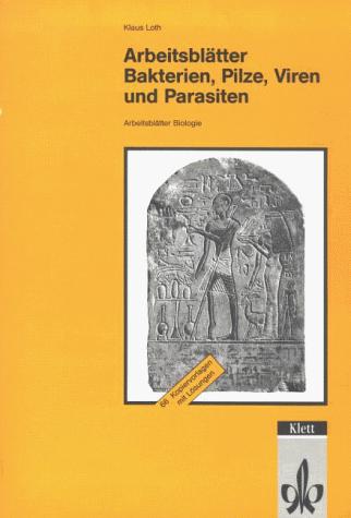 Arbeitsblätter Biologie. (Kopiervorlagen). Bakterien, Pilze, Viren und Parasiten.