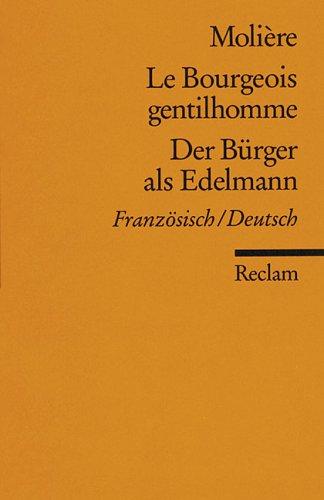 Der Bürger als Edelmann. Le Bourgeois gentilhomme. Ballettkomödie in fünf Aufzügen