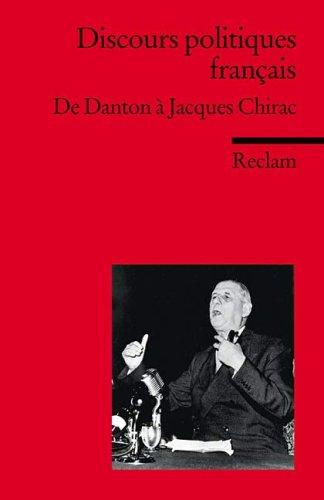 Discours politiques francais. De Danton a Jacques Chirac.