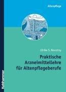 Praktische Arzneimittellehre für Altenpflegeberufe
