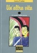 Un' altra vita.